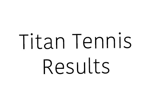 Titan Tennis Results