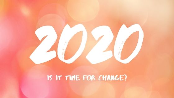 2020: Is It Time For Change